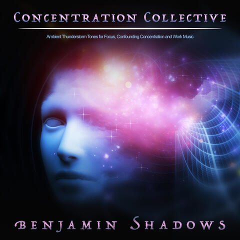 Concentration Collective: Ambient Thunderstorm Tones for Focus, Confounding Concentration and Work Music