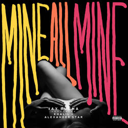 Mine All Mine (feat. Khalil & Alexander Star)