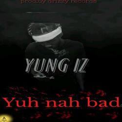 Yuh nah bad