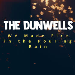 We Made Fire in the Pouring Rain