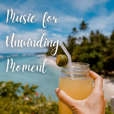 Music for Unwinding Moment - 2 Hours