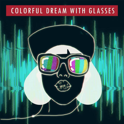 Colorful Dream with Glasses