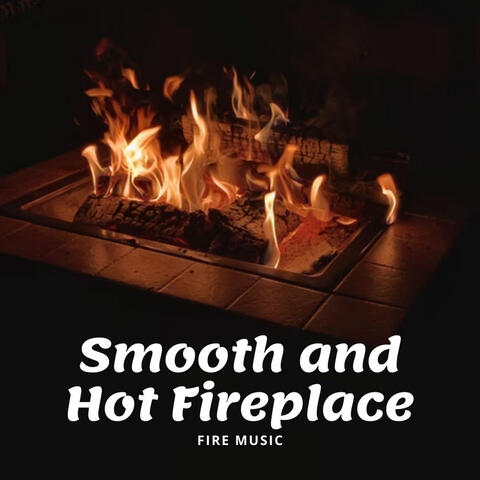Fire Music: Smooth and Hot Fireplace