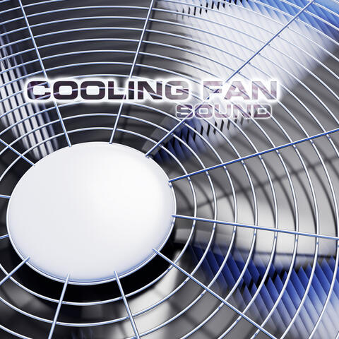 Cooling Fan Sound (feat. Atmospheres White Noise Sounds, White Noise Sound 3D, White Noise Sound FX, Calming Nature Sound FX, Nature Sounds 3D & Nature Sounds FX)