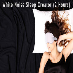 White Noise Sleep Creator (2 Hours)