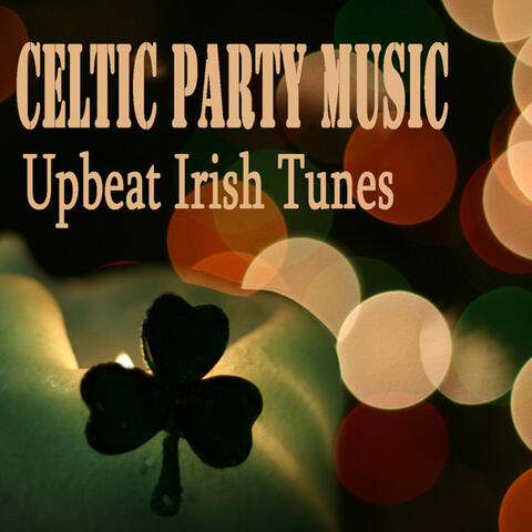 Celtic Party Music: Upbeat Irish Tunes