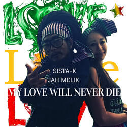 My Love Will Never Die (feat. Jah Melik)