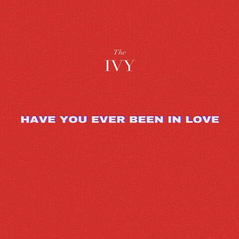 Have You Ever Been in Love