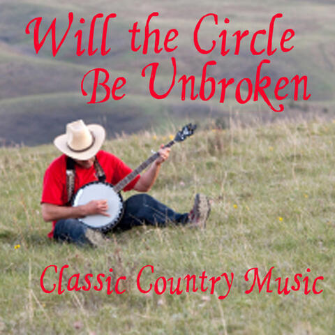 Classic Country Music - Will The Circle Be Unbroken