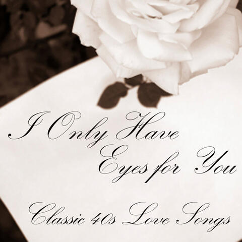 Classic 40s Love Songs - I Only Have Eyes for You