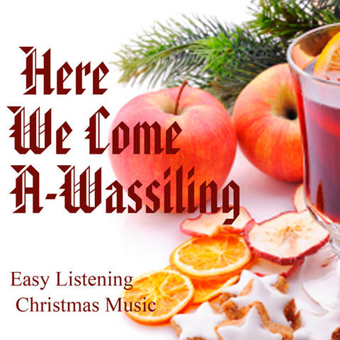Easy Listening Christmas Music - Here We Come A-Wassiling