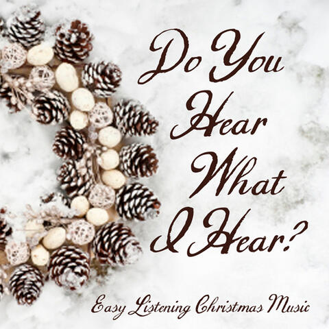 Easy Listening Christmas Music - Do You Hear What I Hear?