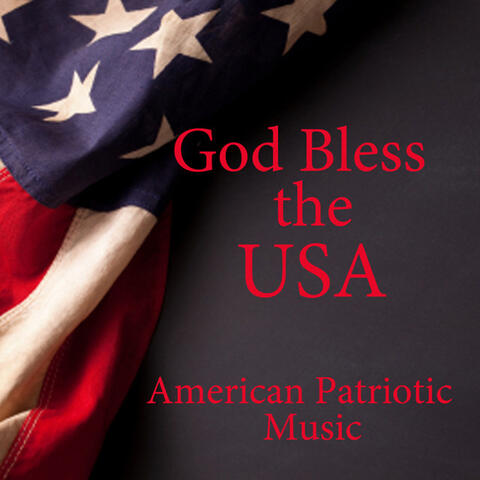 God Bless the USA - American Patriotic Music