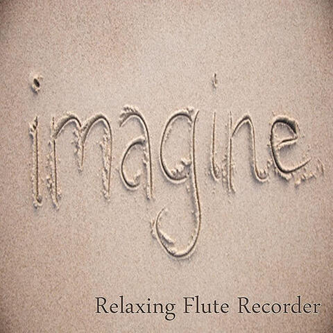 Imagine – Relaxing Flute Recorder
