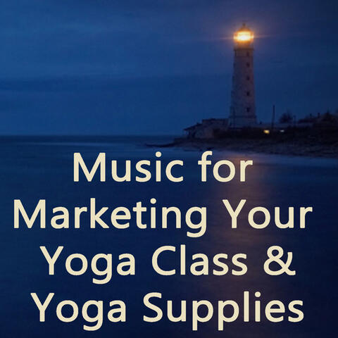 Music for Marketing Your Yoga Class & Yoga Supplies
