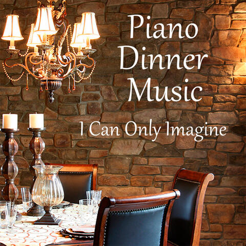 Piano Dinner Music: I Can Only Imagine