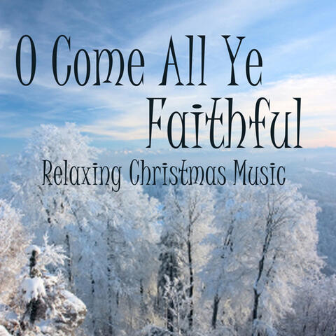 Relaxing Christmas Music - O Come All Ye Faithful