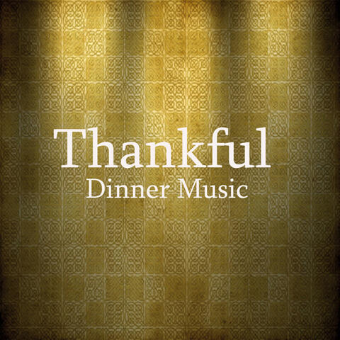 Thankful: Instrumental Songs for Thanksgiving Dinner
