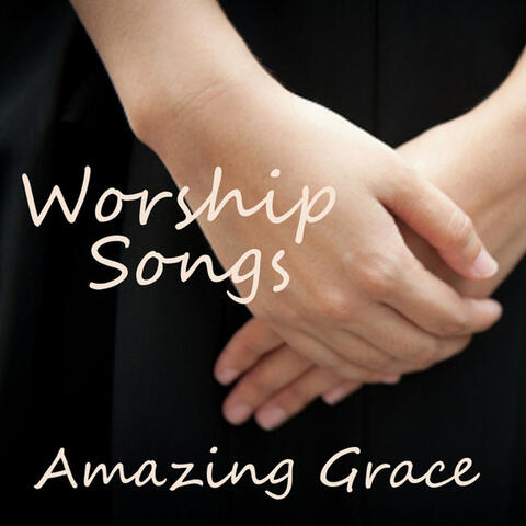 Worship - Worship Songs - Amazing Grace