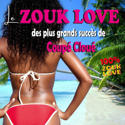 LE ZOUK LOVE DES PLUS GRANDS SUCCÈS DE COUPE CLOUE