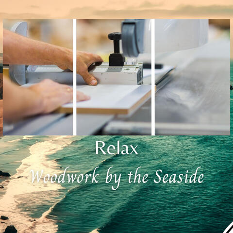 Relax: Woodwork by the Seaside - 3 Hours