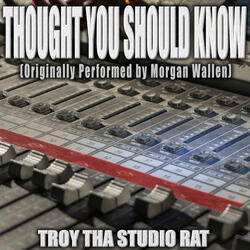 Thought You Should Know (Originally Performed by Morgan Wallen)