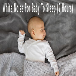 White Noise For Baby To Sleep (2 Hours)