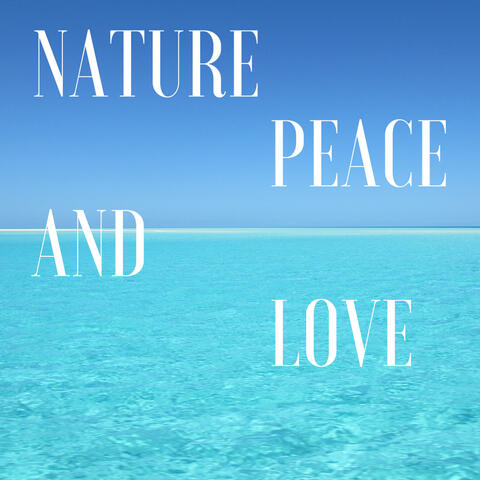 Nature, Peace and Love