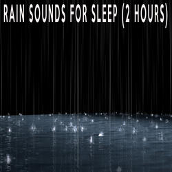Rain Sounds For Sleep (2 Hours)