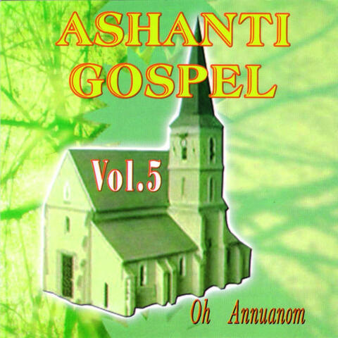 Ashanti Gospel (Oh Annuanom)