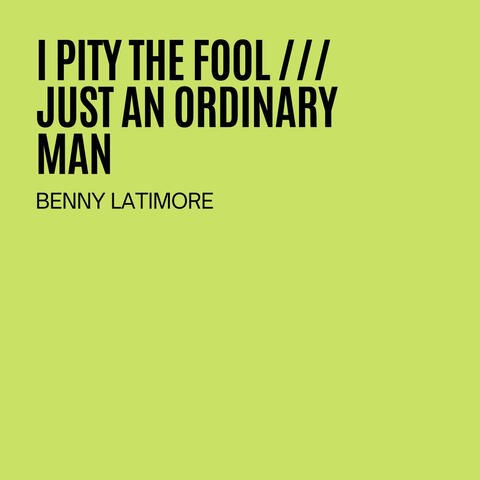 I Pity The Fool / Just An Ordinary Man