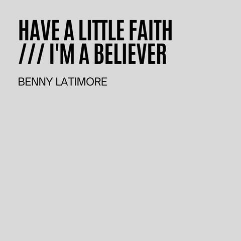 Have A Little Faith / I'm A Believer