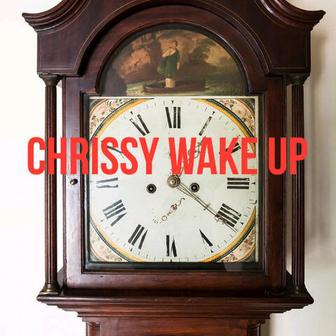 Chrissy Wake Up