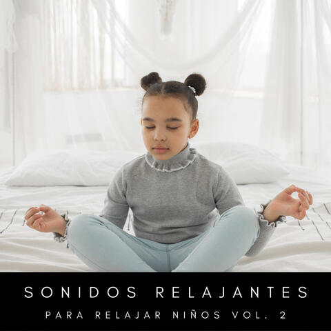 Sonidos Relajantes Para Relajar Niños Vol. 2