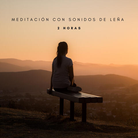 Meditación Con Sonidos De Leña  - 2 Horas
