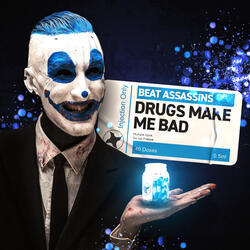 Drugs Make Me Bad