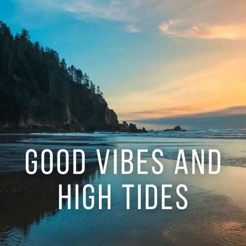 Good Vibes and High Tides