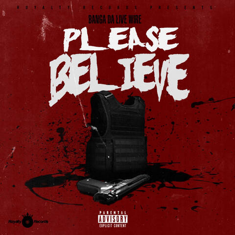 PLEASE BELIEVE