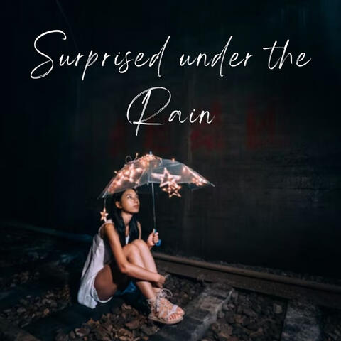 Surprised under the Rain - 2 hours