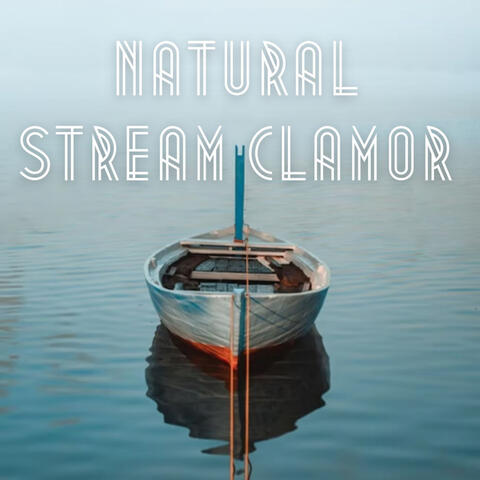 Natural Stream Clamor