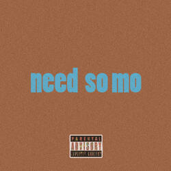 need so mo