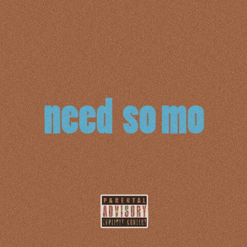 need so mo