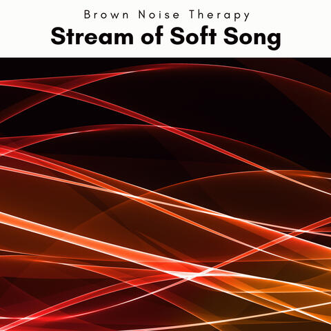 A Stream of Soft Song
