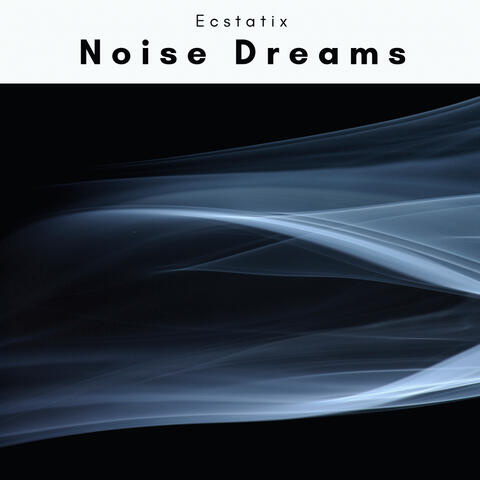Noise Dreams