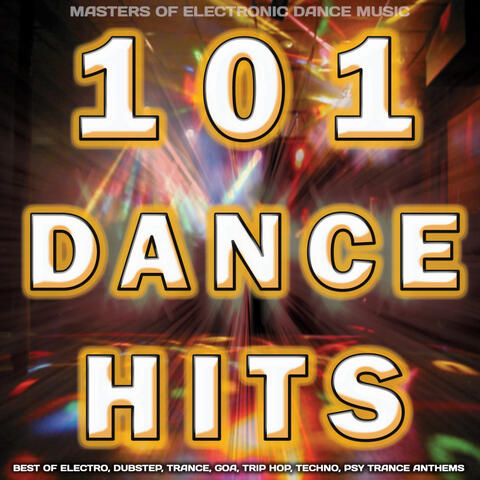 101 Dance Hits (Best of Electro, Dubstep, Trance, Goa, Trip Hop, Techno, Psy Trance Anthems)