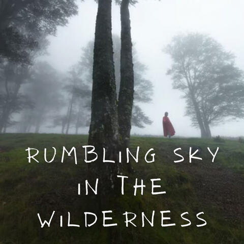 Rumbling Sky in the Wilderness - 2 hours