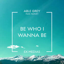 Be Who I Wanna Be