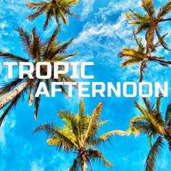 Tropic Afternoon Sounds