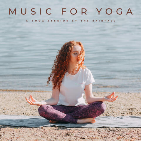 Music For Yoga: A Yoga Session By The Rainfall