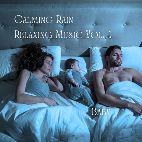 Baby: Calming Rain Relaxing Music Vol. 1